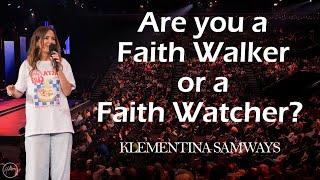 Are you a Faith Walker or a Faith Watcher? | Klementina Samways | Hillsong Australia