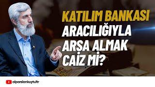 Katılım Bankaları Aracılığıyla Arsa Almak Caiz mi? | Alparslan Kuytul Hocaefendi