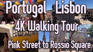 Lisbon, Portugal - 4K Walking Tour with Captions - Pink Street to Rossio Square