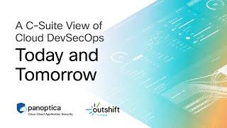 A C-Suite View of Cloud DevSecOps Today and Tomorrow