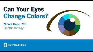 Can Your Eyes Change Color? | Nicole Bajic, MD