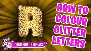 HOW TO COLOUR GLITTER LETTERS - Colouring Tutorials by Sophie Colours