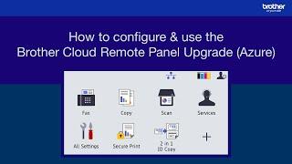 How to configure & use the Brother Cloud Remote Panel Upgrade (Azure)