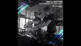 GMJ & Matter - Live at Morning After Boat Party - MWM024 - Meanwhile Moments