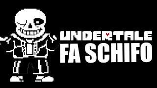 UNDERTALE FA SCHIFO