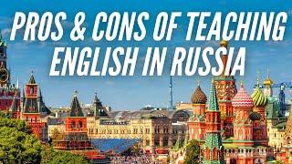 Pros & Cons of Teaching English in Russia