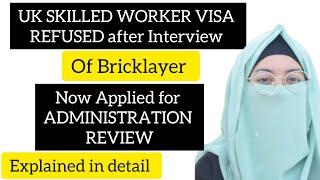 UK Skilled Worker Visa Refused After Interview of Bricklayer | Now applied administrative review