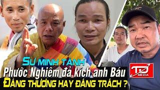 Phước Nghiêm "đả kích" anh Báu độc quyền Sư Minh Tuệ -  Sư Minh Tánh nói gì ?