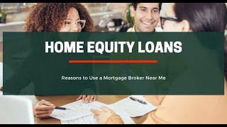 Reasons to Use a Mortgage Broker Near Me