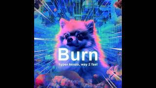 Hyper Kenzo x Way 2 Fast - Burn (Techno Version)