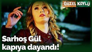 Sarhoş Gül Kapıya Dayandı! | Güzel Köylü