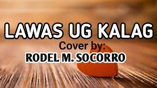 LAWAS UG KALAG (Awit sa Halad) cover by RODEL M. SOCORRO