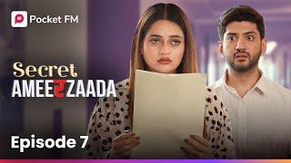 Episode 7 | Secret Ameerzaada | Pocket FM