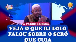 Dj Lolo esclarece polêmica com Scró Que Cuia | A Tarde é Nossa | TV ZIMBO