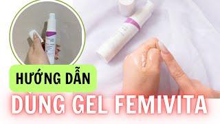 Femivita Gel Venus - Hướng dẫn sử dụng Gel tăng cường ham muốn và khoái cảm cho nữ. Giúp dễ lên đỉnh