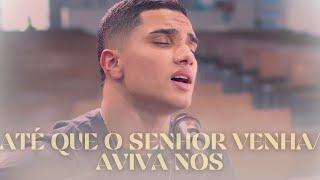 Até que O Senhor Venha / Aviva-nos | Marcelo Lopes