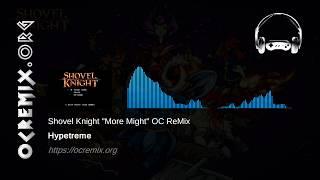 Shovel Knight OC ReMix by Hypetreme: "More Might" [Fighting with All of Our Might] (#3863)