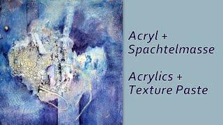 Acryl,DIY Spachtelmasse, verschiedene  Techniken, Acrylics, DIY Texture Paste, various Techniques