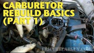 Carburetor Rebuild Basics (Part 1) -EricTheCarGuy