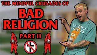 The Mindful Crusades of Bad Religion (Part 2)
