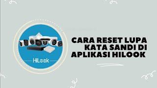 Cara reset kata sandi di aplikasi HiLook dengan mudah - HIKVISION MART