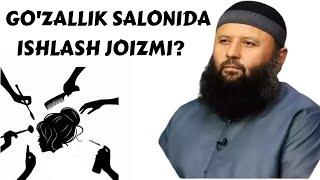 GO'ZALLIK SALONIDA ISHLASH JOIZMI?-(Shayx Sodiq Samarqandiy)