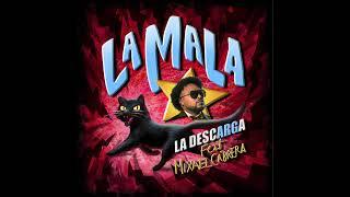 La Mala - La Descarga Ft. Mixael Cabrera