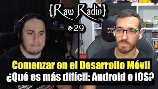 ¿Cómo comenzar a Programar Aplicaciones Móviles? | Raw Radio #29 ft AristiDevs