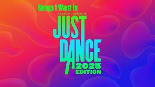 Songs I Want In Just Dance 2025 Edition