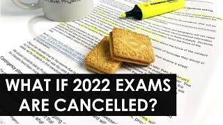 What if 2022 Exams are Cancelled?