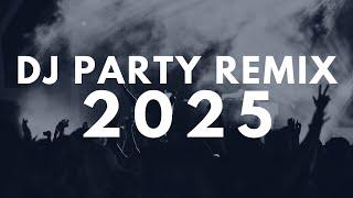 DJ PARTY REMIX MIX 2025 - Best Remixes of Popular Songs 2025 - New Dance Mashups Party Mix 2024 