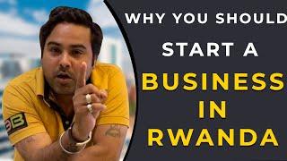 Why to Start Business in Rwanda Africa | Business Opportunities in Kigali Rwanda Africa