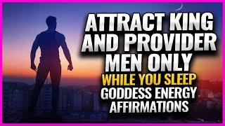 ATTRACT MEN WHO SPEND MONEY, PROVIDE AND LOVE YOU! ️ | GODDESS ENERGY SLEEP AFFIRMATIONS