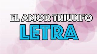  El Amor Triunfó - Mi Corazón Es Tuyo (Letra) 