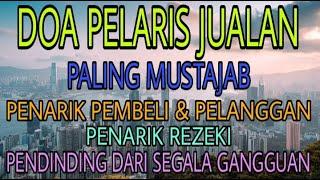 DOA PELARIS JUALAN PALING MUSTAJAB | DOA PENARIK REZEKI