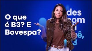 O que é B3? E Bovespa? São a mesma coisa? | Descomplicaê, B3