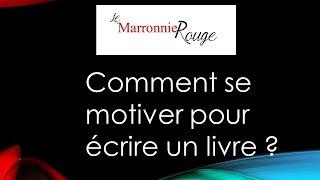 [autobiograpie, récit de vie] Comment se motiver pour écrire un livre ?