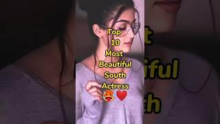 Top 10 south actress ️|Beautiful South indian actress #ytshortsindia #top10