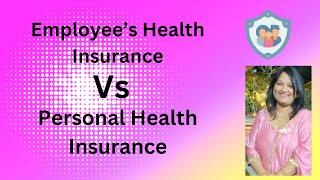Employee's Health Insurance vs Personal health insurance