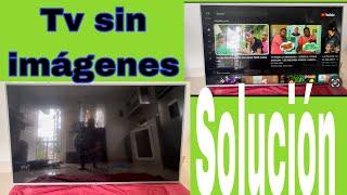 TELEVISIÓN SMART TV SIN IMAGEN SOLO SONIDOS SOLUCIÓN RÁPIDA Y FÁCIL