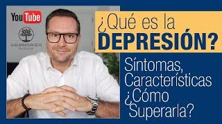  ¿Qué es la DEPRESIÓN? Síntomas, características y ¿Cómo superarla?