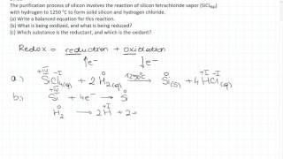 Discussing the reduction of silicon tetrachloride with hydrogen as a redox reaction (20.21)