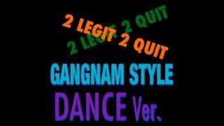 PSY - GANGNAM STYLE / 2 LEGIT 2 QUIT FEAT MC HAMMER （SHORT DANCE VERSION）