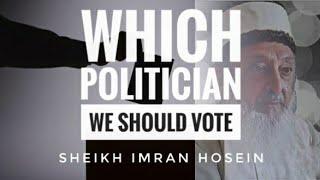 WHICH POLITICIAN WE SHOULD VOTE By (Sheikh Imran Hosein)