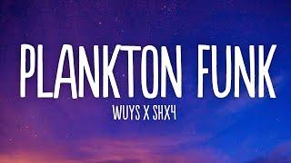 WUYS x SHX4 - PLANKTON FUNK