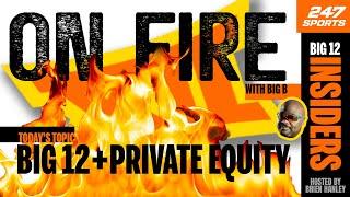 Big B believes the Big 12 needs private equity ASAP | On Fire with Big B