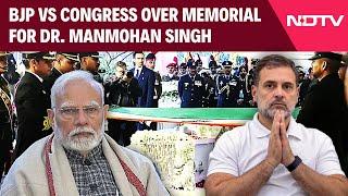 War Of Words Erupts Between BJP And Congress Over Memorial For Dr. Manmohan Singh