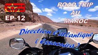 ROAD TRIP AU MAROC  ( ep 12 )