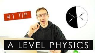 The one tip you need to get an A* in A Level Physics