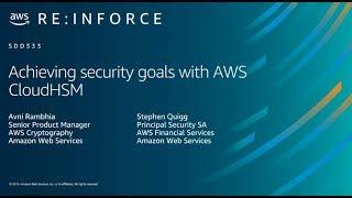 AWS re:Inforce 2019: Achieving Security Goals with AWS CloudHSM (SDD333)